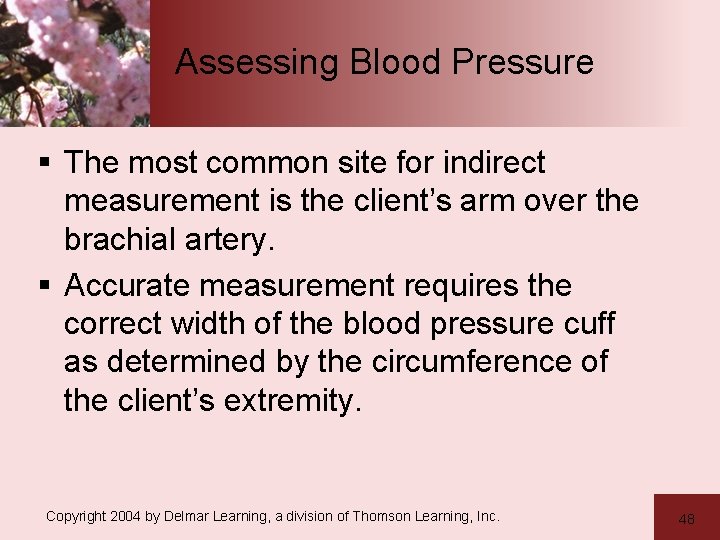 Assessing Blood Pressure § The most common site for indirect measurement is the client’s