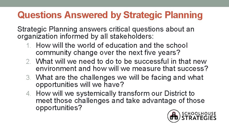 Questions Answered by Strategic Planning answers critical questions about an organization informed by all