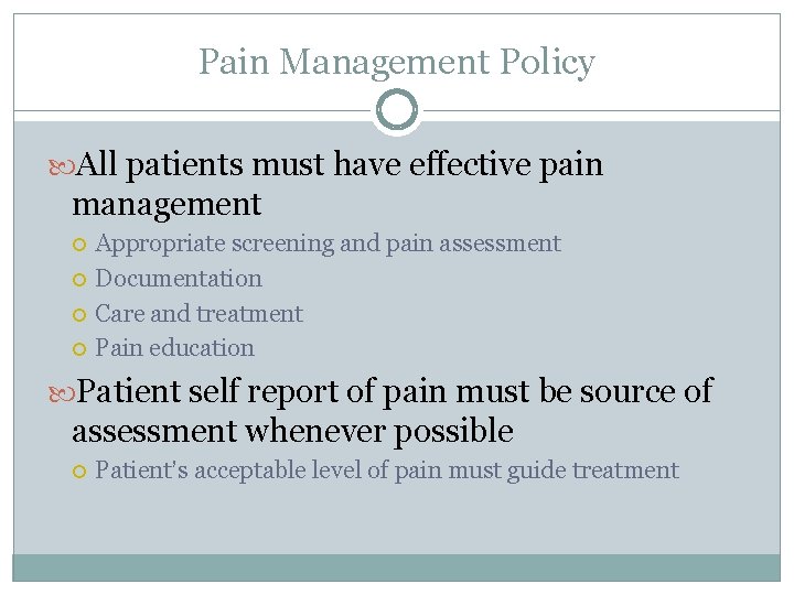 Pain Management Policy All patients must have effective pain management Appropriate screening and pain