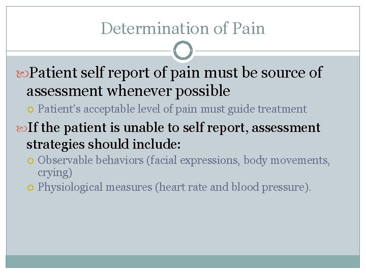 Determination of Pain Patient self report of pain must be source of assessment whenever