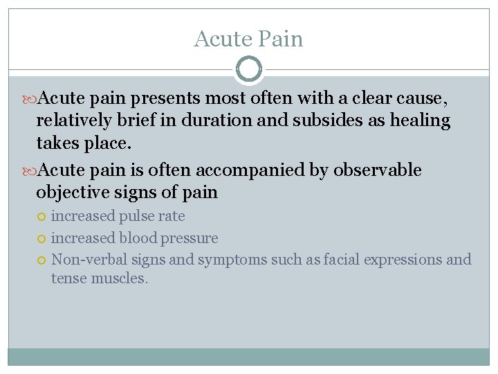 Acute Pain Acute pain presents most often with a clear cause, relatively brief in