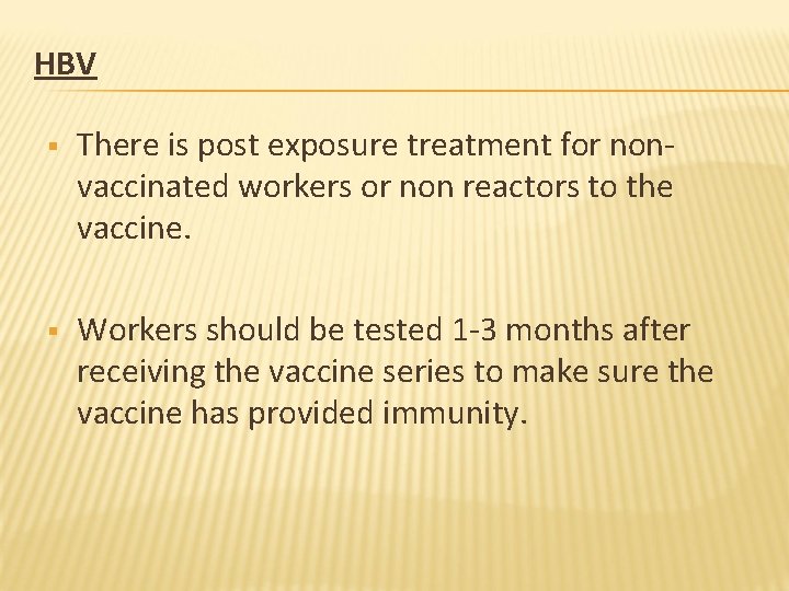 HBV § There is post exposure treatment for nonvaccinated workers or non reactors to