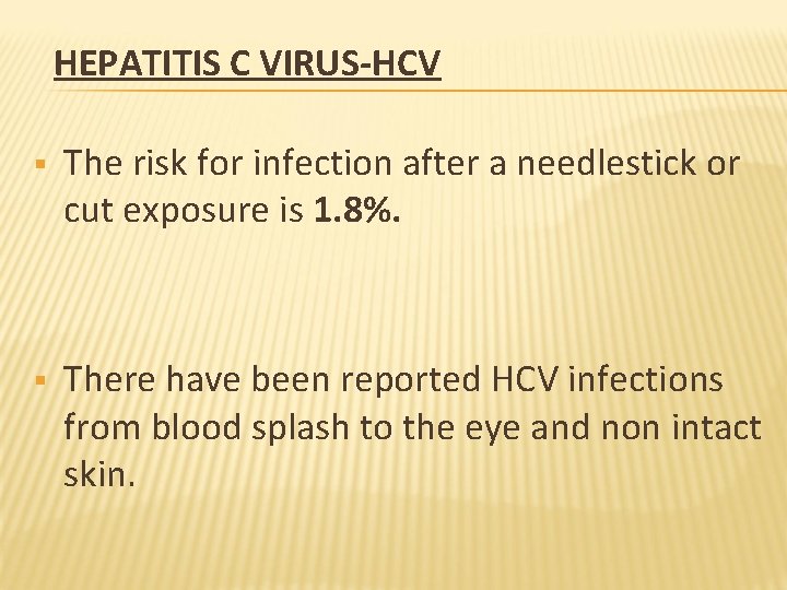 HEPATITIS C VIRUS-HCV § The risk for infection after a needlestick or cut exposure