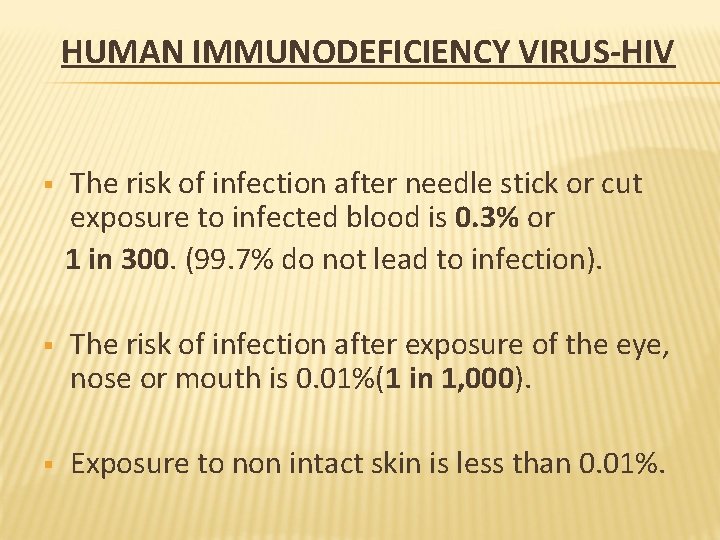 HUMAN IMMUNODEFICIENCY VIRUS-HIV § The risk of infection after needle stick or cut exposure