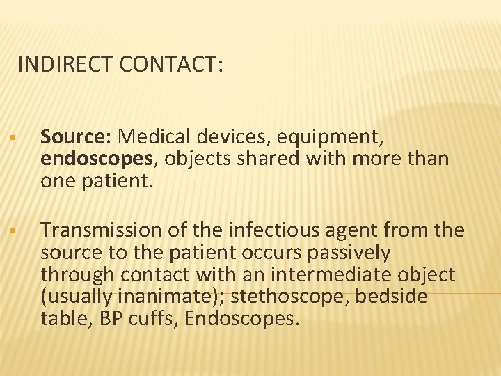 INDIRECT CONTACT: § Source: Medical devices, equipment, endoscopes, objects shared with more than one