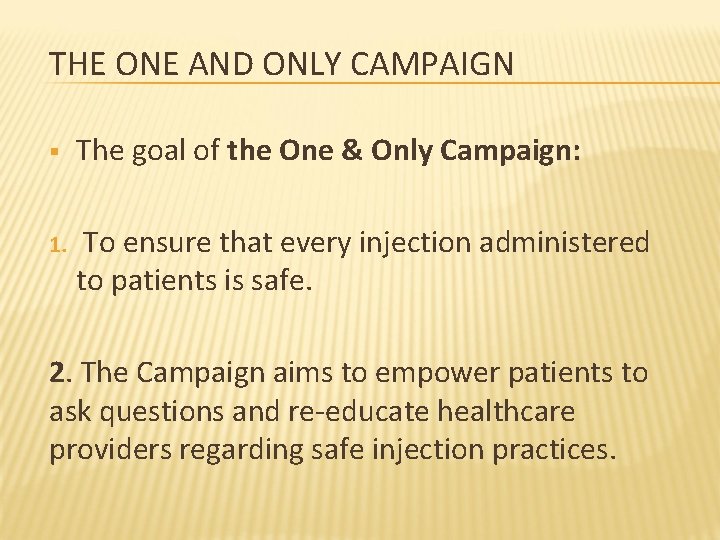 THE ONE AND ONLY CAMPAIGN § The goal of the One & Only Campaign: