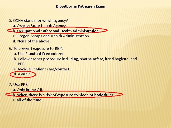 Bloodborne Pathogen Exam 5. OSHA stands for which agency? a. Oregon State Health Agency.