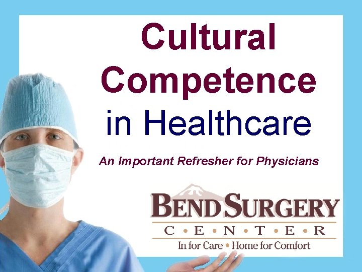 Cultural Competence in Healthcare An Important Refresher for Physicians 