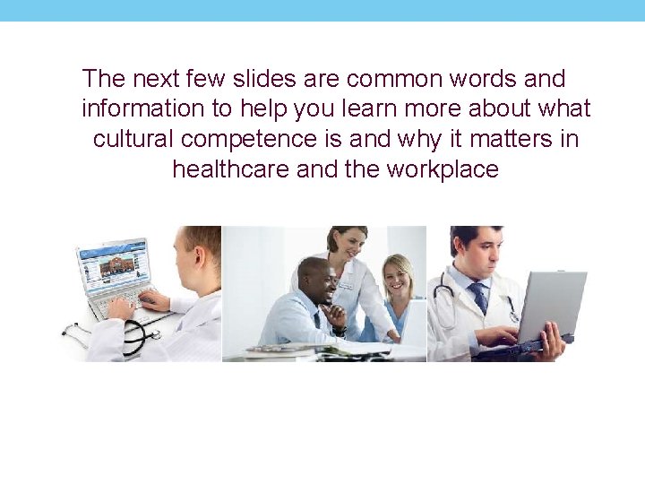 The next few slides are common words and information to help you learn more