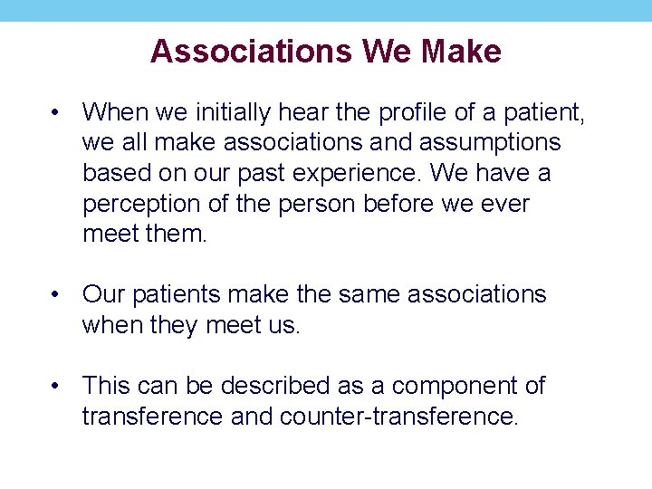 Associations We Make • When we initially hear the profile of a patient, we