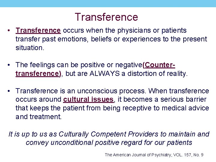 Transference • Transference occurs when the physicians or patients transfer past emotions, beliefs or