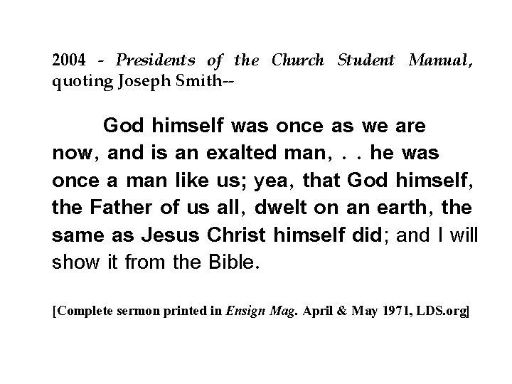 2004 - Presidents of the Church Student Manual, quoting Joseph Smith-- God himself was