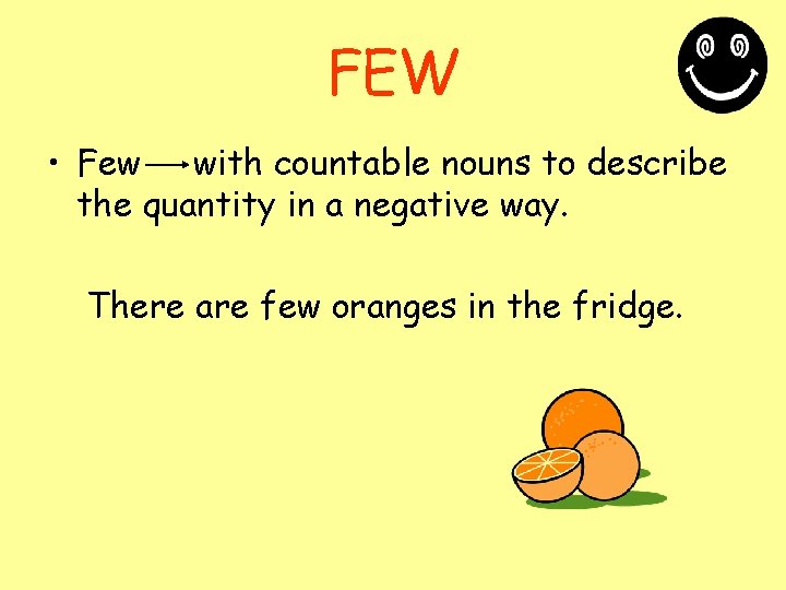 FEW • Few with countable nouns to describe the quantity in a negative way.