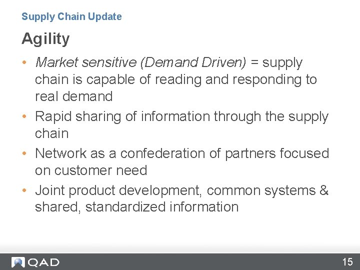 Supply Chain Update Agility • Market sensitive (Demand Driven) = supply chain is capable
