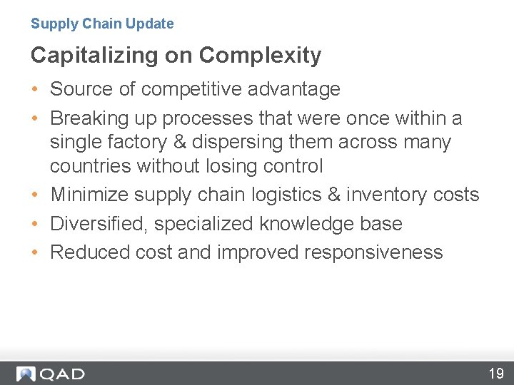 Supply Chain Update Capitalizing on Complexity • Source of competitive advantage • Breaking up