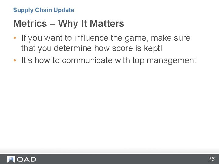 Supply Chain Update Metrics – Why It Matters • If you want to influence