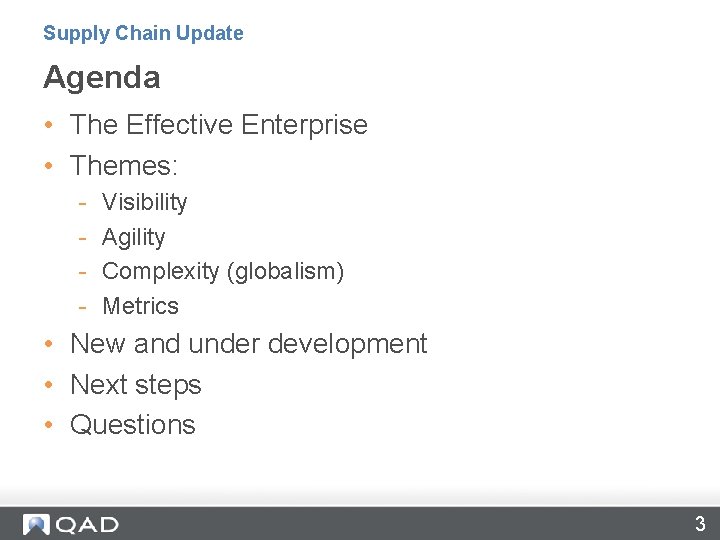 Supply Chain Update Agenda • The Effective Enterprise • Themes: - Visibility Agility Complexity