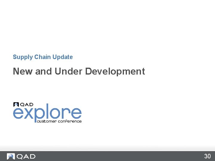 Supply Chain Update New and Under Development 30 