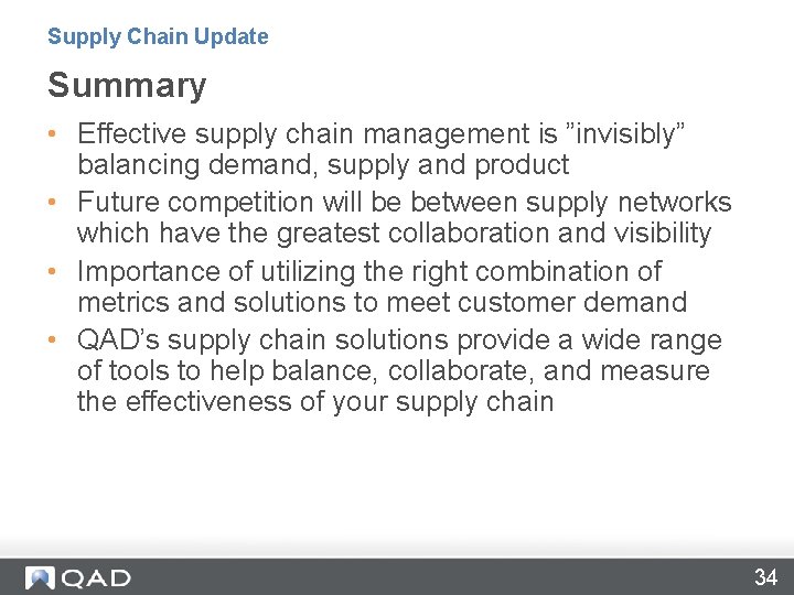 Supply Chain Update Summary • Effective supply chain management is ”invisibly” balancing demand, supply