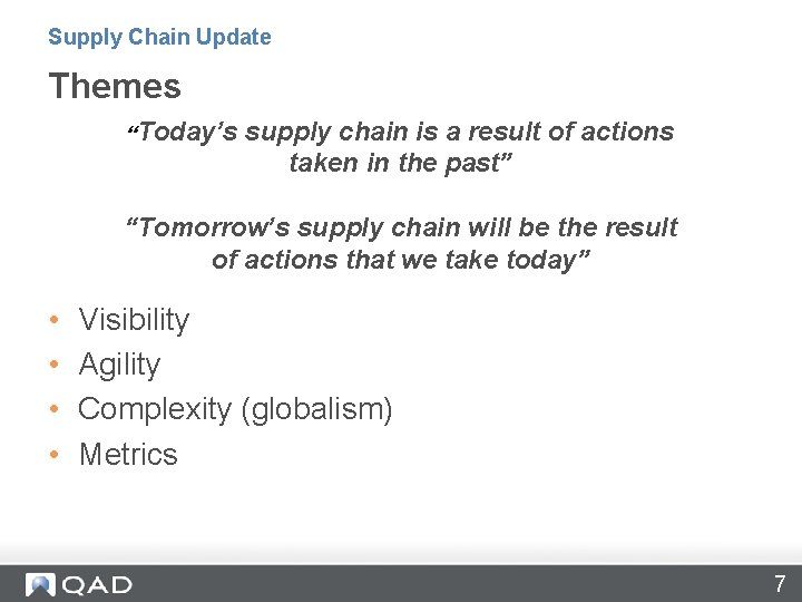 Supply Chain Update Themes “Today’s supply chain is a result of actions taken in