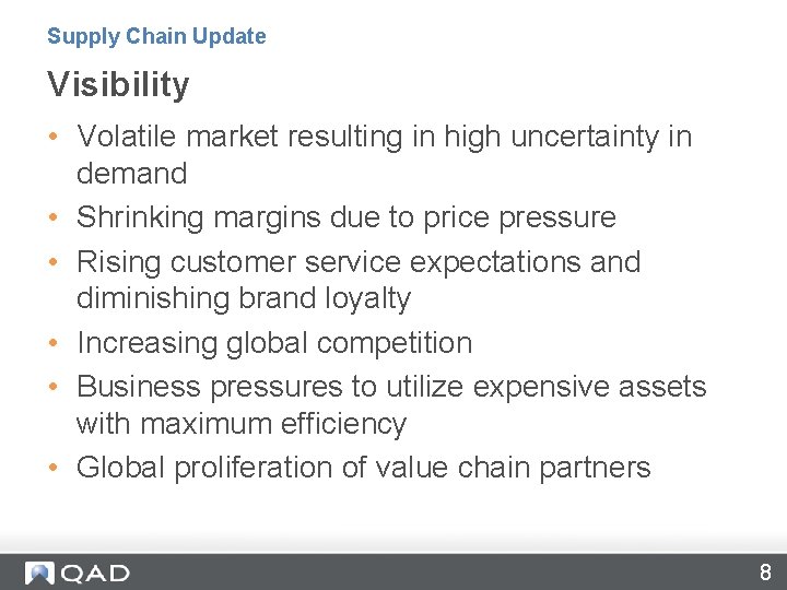 Supply Chain Update Visibility • Volatile market resulting in high uncertainty in demand •