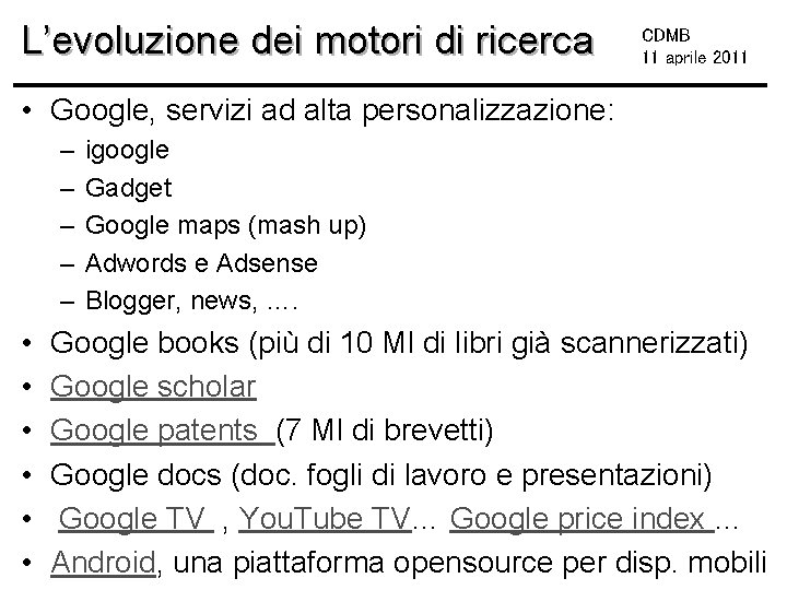 L’evoluzione dei motori di ricerca CDMB 11 aprile 2011 • Google, servizi ad alta