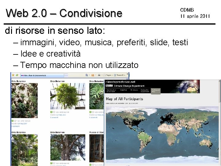 Web 2. 0 – Condivisione CDMB 11 aprile 2011 di risorse in senso lato: