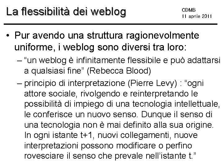 La flessibilità dei weblog CDMB 11 aprile 2011 • Pur avendo una struttura ragionevolmente