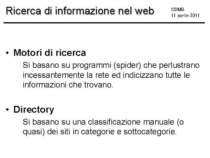 Ricerca di informazione nel web CDMB 11 aprile 2011 • Motori di ricerca Si