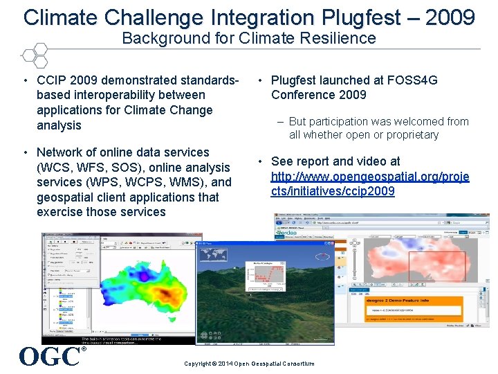 Climate Challenge Integration Plugfest – 2009 Background for Climate Resilience • CCIP 2009 demonstrated