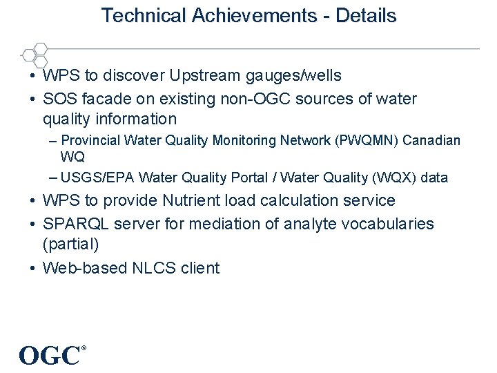 Technical Achievements - Details • WPS to discover Upstream gauges/wells • SOS facade on