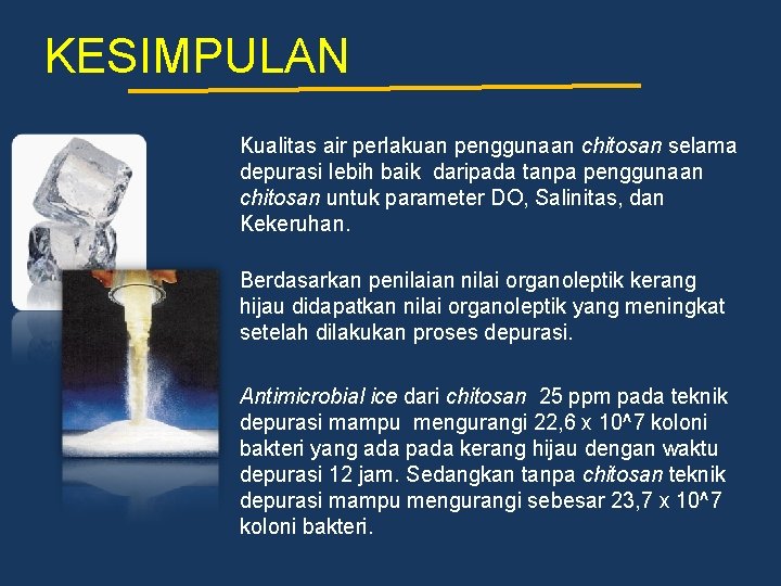 KESIMPULAN Kualitas air perlakuan penggunaan chitosan selama depurasi lebih baik daripada tanpa penggunaan chitosan