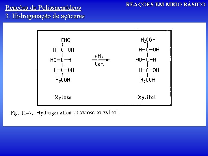 Reações de Polissacarídeos 3. Hidrogenação de açúcares REAÇÕES EM MEIO BÁSICO 
