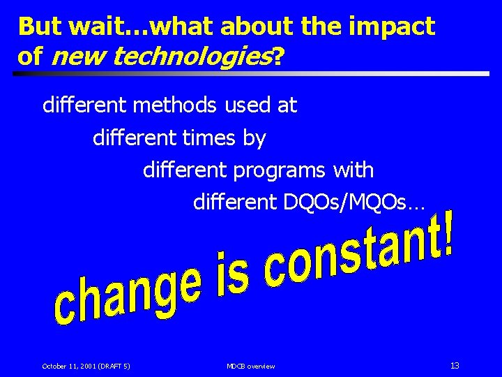 But wait…what about the impact of new technologies? different methods used at different times