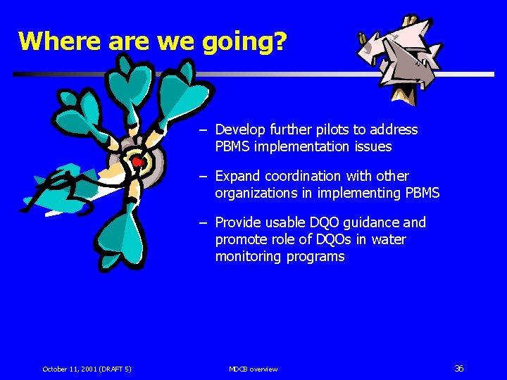 Where are we going? – Develop further pilots to address PBMS implementation issues –