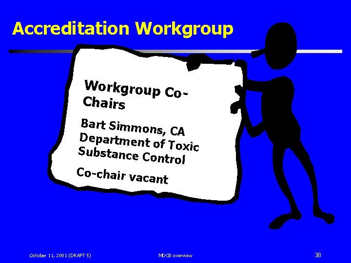 Accreditation Workgroup Co. Chairs Bart Simmo ns, CA Department of Toxic Substance C ontrol