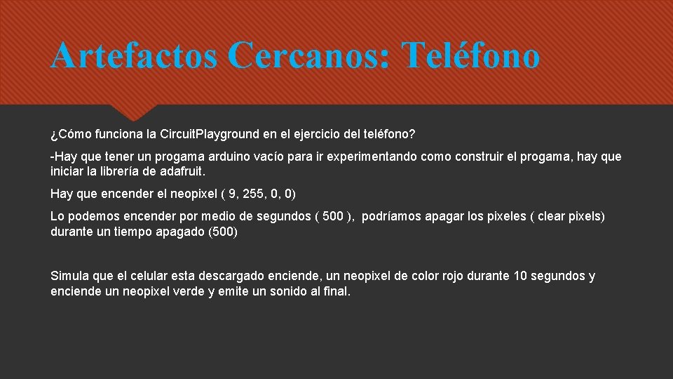 Artefactos Cercanos: Teléfono ¿Cómo funciona la Circuit. Playground en el ejercicio del teléfono? -Hay