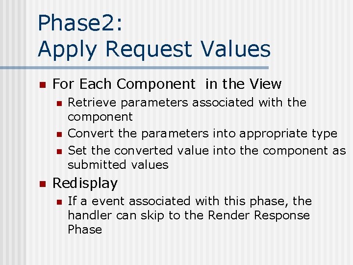 Phase 2: Apply Request Values n For Each Component in the View n n
