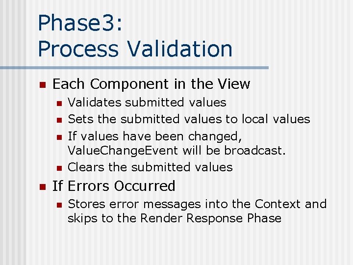 Phase 3: Process Validation n Each Component in the View n n n Validates