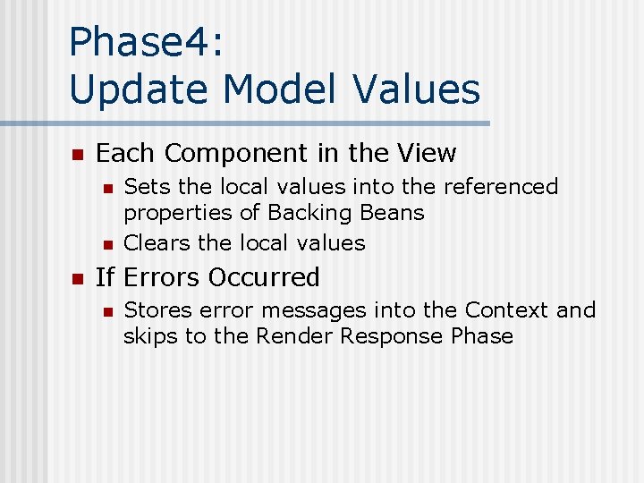 Phase 4: Update Model Values n Each Component in the View n n n Phase 4: Update Model Values n Each Component in the View n n n