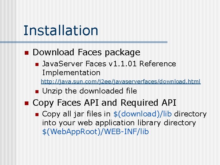 Installation n Download Faces package n Java. Server Faces v 1. 1. 01 Reference