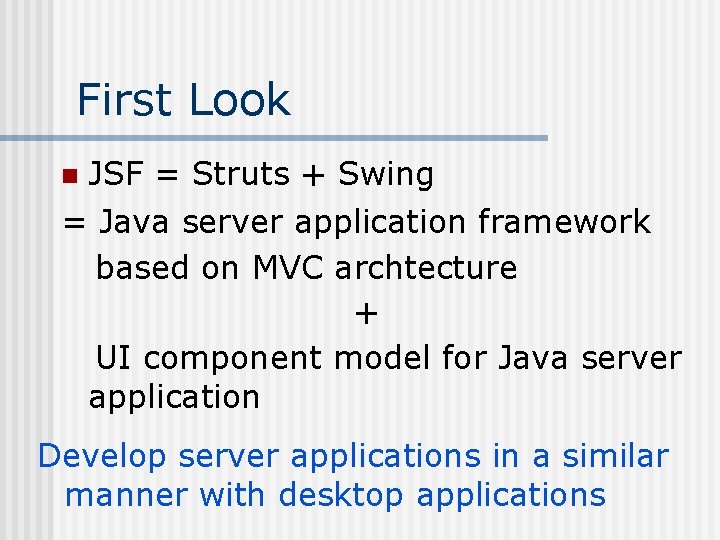 First Look JSF = Struts + Swing = Java server application framework based on First Look JSF = Struts + Swing = Java server application framework based on