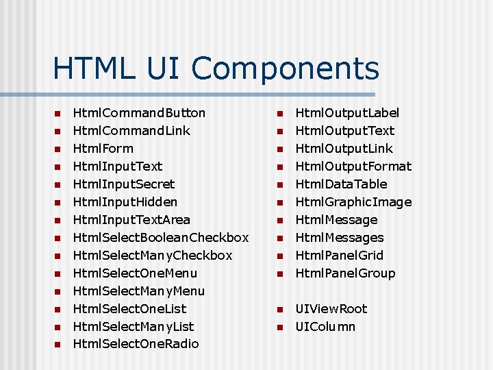 HTML UI Components n n n n Html. Command. Button Html. Command. Link Html.