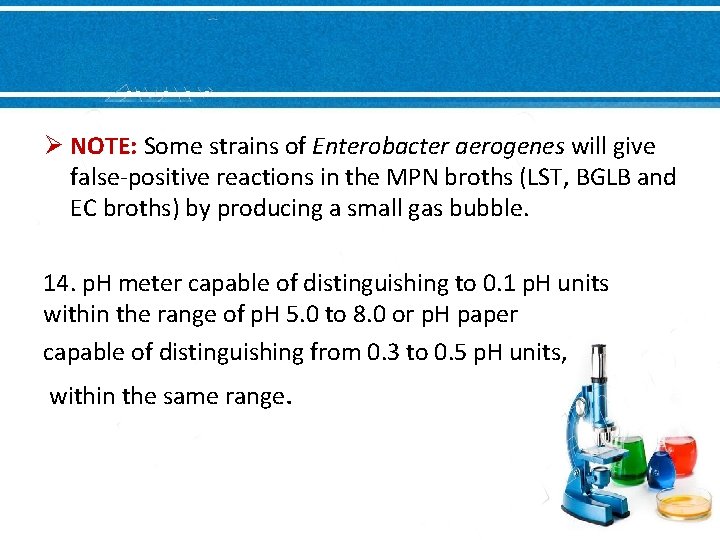 Ø NOTE: Some strains of Enterobacter aerogenes will give false-positive reactions in the MPN