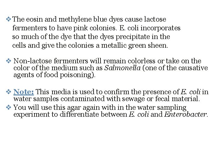 v. The eosin and methylene blue dyes cause lactose fermenters to have pink colonies.