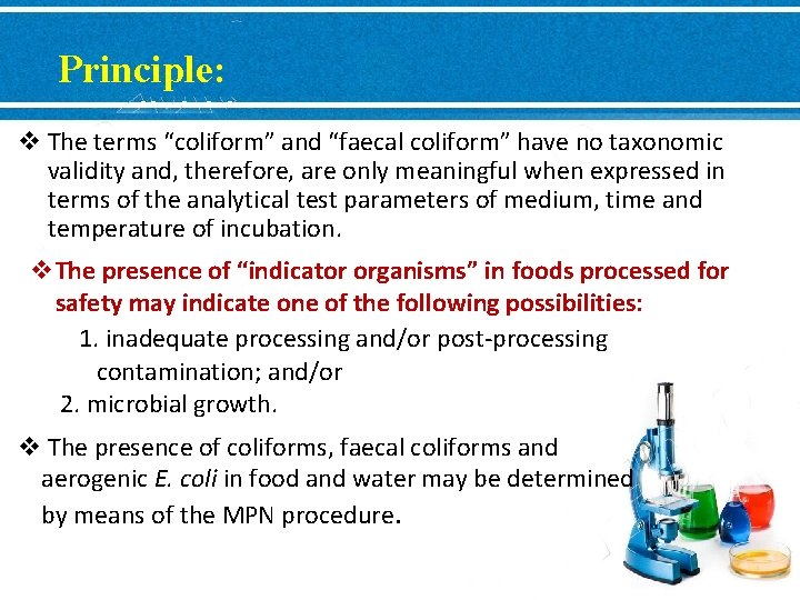 Principle: v The terms “coliform” and “faecal coliform” have no taxonomic validity and, therefore,