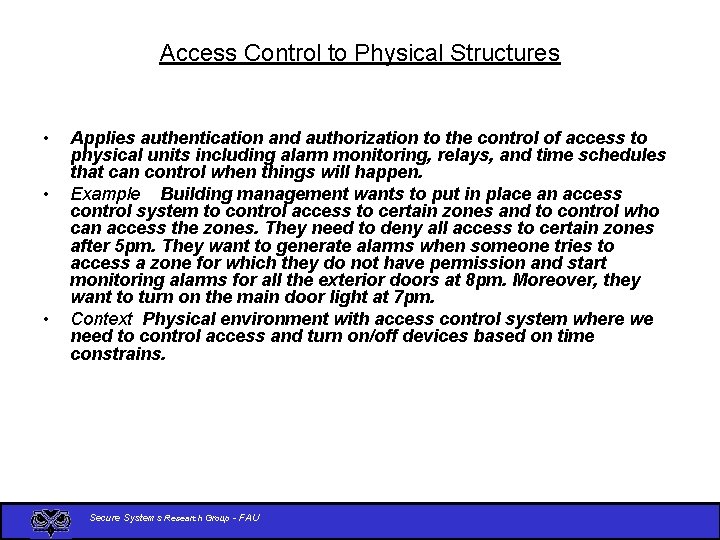 Access Control to Physical Structures • • • Applies authentication and authorization to the