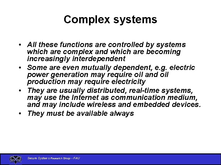 Complex systems • All these functions are controlled by systems which are complex and