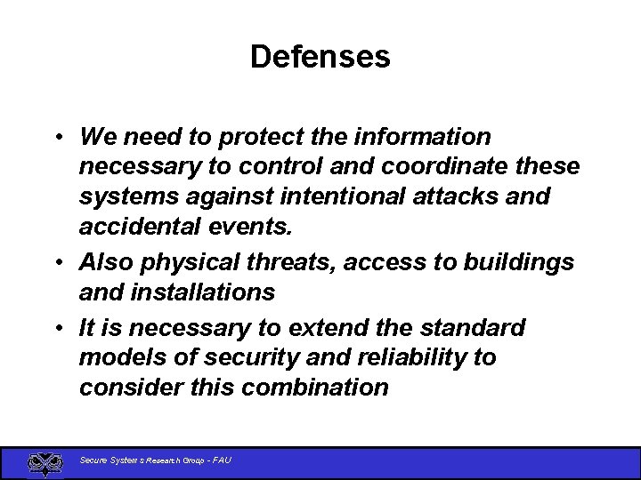 Defenses • We need to protect the information necessary to control and coordinate these