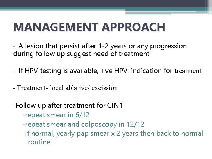 MANAGEMENT APPROACH - A lesion that persist after 1 -2 years or any progression